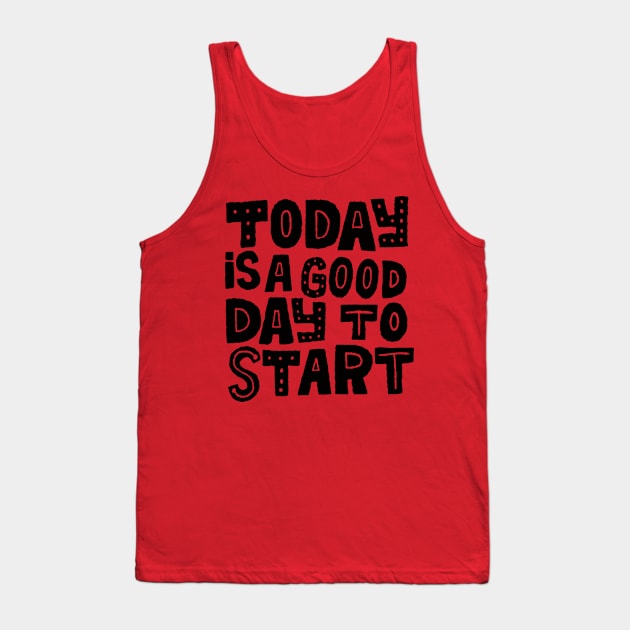 today is a good day Tank Top by MatthewTaylorWilson